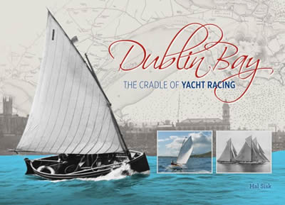 DUBLIN BAY – THE CRADLE OF YACHT RACING DUBLIN BAY – THE CRADLE OF YACHT RACING